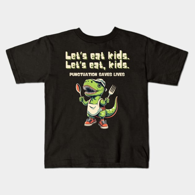 Let’s Eat Kids Punctuation Saves Lives Grammar Cute Dinosaur Kids T-Shirt by AimArtStudio